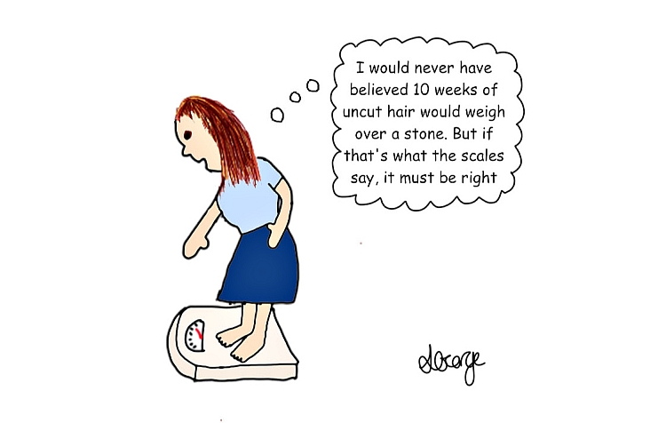 A cartoon drawing of a woman standing on a set of scales thinking "I would never have believed 10 weeks of uncut hair would weigh over a stone, But if that's what the scales say it must be right.."