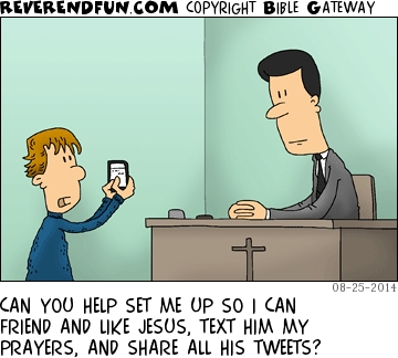 A cartoon of a boy holding a phone up to a minister and saying "Can you help set me up so I can friend and like Jesus, text him my prayers and share all his tweets'