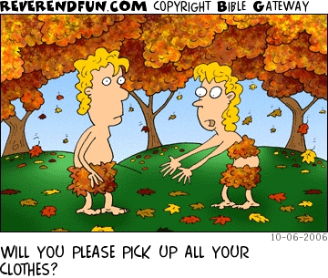 A cartoon of Adam and Eve surrounded by autumn trees and fallen leaves with Eve saying "Will you please pick up all your clothes?"