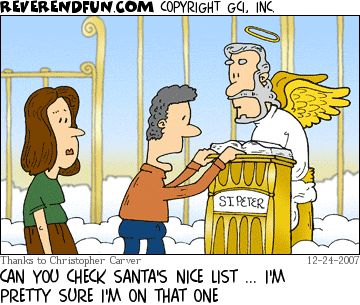 A cartoon showing a man at the pearly gates saying to St Peter "Can you check Santa's nice list? I'm pretty sure I'm on that one."