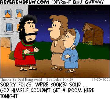 A cartoon showing Mary and Joseph with the innkeeper and the caption "Sorry folks, we're booked solid. God himself couldn't get a room here tonight."