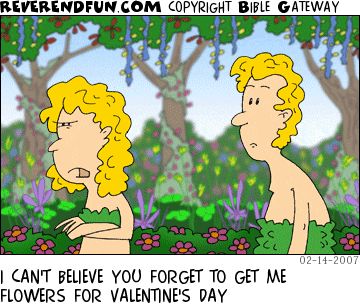 A cartoon of Adam and a cross Eve who has turned away from him, in the Garden of Eden, surrounded by flowers, with the caption "I can't believe you forgot to get me flowers on Valentine's Day'
