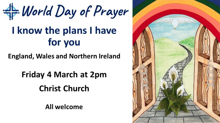 The World Day of Prayer posted showing an image of open doors with a flower in the middle and a rainbow arching over the top and the text "World Day of Prayer, 'I know the plans I have for you' - England, Wales and Northern Ireland, Friday 4th March, 2pm at Christ Church. All welcome"