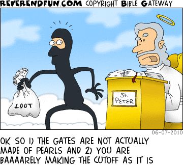 A cartoon of a man dressed in black with a balaclava holding a bag marked "Loot" with St Peter looking on crossly and the caption "OK so 1) the gates are not actually made of pearls and 2) you are barely making the cut as it is"