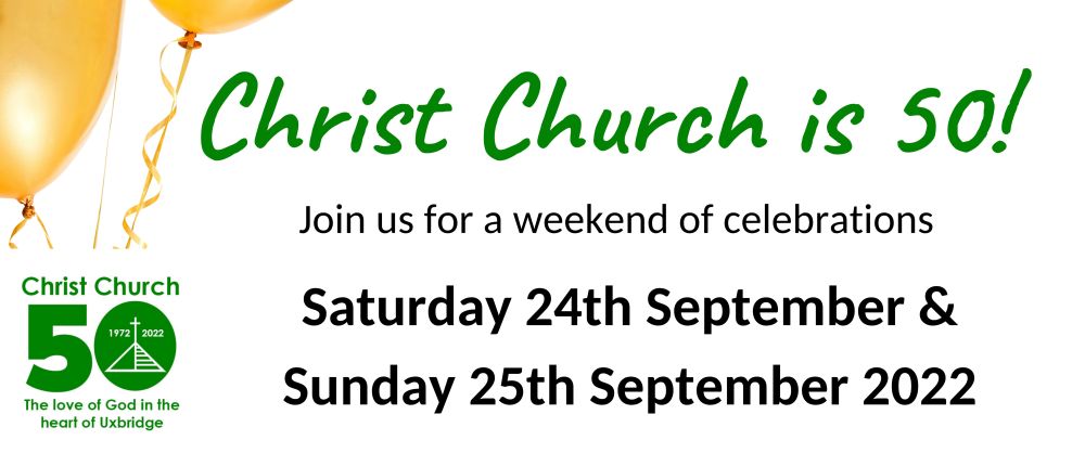 A banner image with golden balloon, the 50th anniversary logo and the words "Christ Church is 50! Join us for a weekend of celebrations. Saturday 24th September & Sunday 25th September 2022"