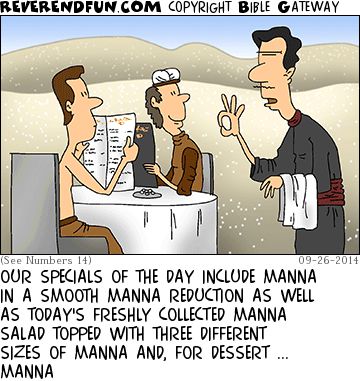 A cartoon with two Israelites in the wilderness sitting at a table with a waiter standing next to them. The caption reads "Your specials of the day include manna in a smooth manna reduction as well as today's freshly collected manna salad topped with three different sizes of manna and for dessert... manna"