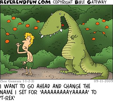 A cartoon showing Adam and a dinosaur with the caption "I want to go ahead and change the name I set for 'Aaaaaaaaargh!' to 'T-Rex'