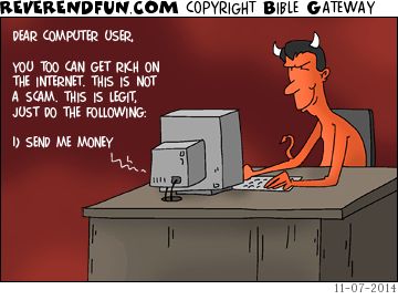 A cartoon showing a devil typing on a computer. The text reads "Dear Computer User. You too can get rich on the Internet. This is not a scam. This is legit. Just do the following: 1) Send me money."