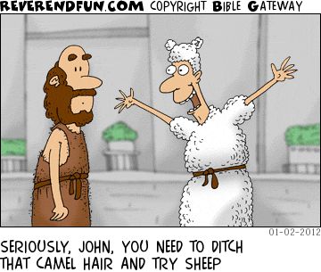 A cartoon showing a man wearing white fleece talking to John the Baptist. The caption reads "Seriously John, you need to ditch that camel hair and try sheep!"