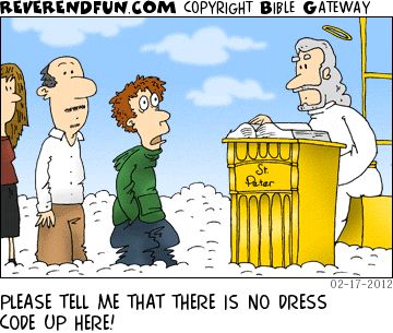 A cartoon of a man in a hoodie and shorts standing in front of St Peter at the pearly gates. The caption reads "Please tell me that there is no dress code up here!"