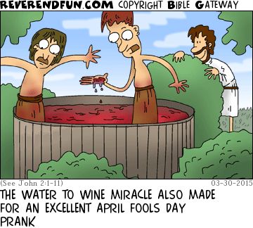 A cartoon showing people in a wine-filled hot tub with Jesus looking on from behind a bush. The caption reads "The water into wine miracle also made for an excellent April Fool's Day prank'