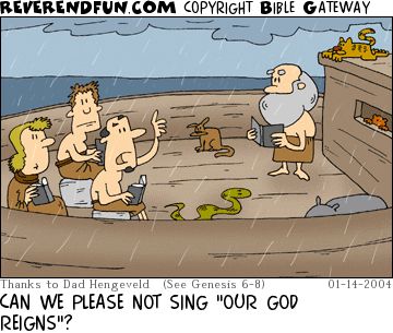 A cartoon of three people sitting looking at Noah on the ark in the pouring rain. The caption reads "Can we please not singing 'Our God Reigns?'"