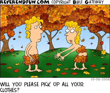 A cartoon of Adam and Eve in the woods in the autumn with the leaves turning brown. Eve is pointing at the leaves on the floor. The caption reads "Will you please pick up all of your clothes?"