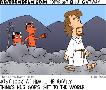 A cartoon of two devils watching Jesus walking past them. The caption reads "Just look at him... he totally thinks he's God's gift to the world."