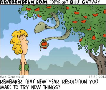 A cartoon depicting the serpent in the apple tree holding out an apple to Eve. The caption reads "Remember that New Year resolution you made to try new things?"