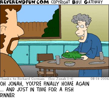 A cartoon of Jonah coming home. A woman is laying the table for dinner and holding a plate with a fish on. The caption reads "Ah Jonah, you're finally home again and just in time for a fish supper."