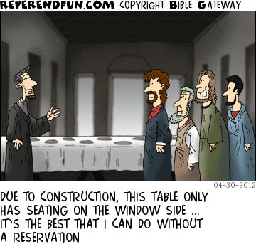 A cartoon of the disciples showing up to a restaurant. The caption reads "Due to construction, this table only has seating on the window side... It's the best that I can do without a reservation."