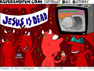 A cartoon depicting devils partying beneath a banner proclaiming "Jesus is dead!". One devil is looking concerned at a TV screen with the words 'grave-cam' showing a tomb with a stone rolled aside.