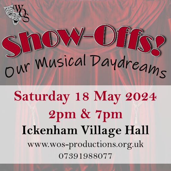 A picture of theatre curtains with text in front "Show-Offs! Our Musical Daydreams. Saturday 18 May 2024, 2pm and 7pm, Ickenham Village Hall. www.wos-productions.org.uk 07391 988077"