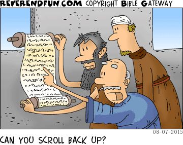 A cartoon showing three men looking at a scroll. The caption reads "Can you scroll back up?"